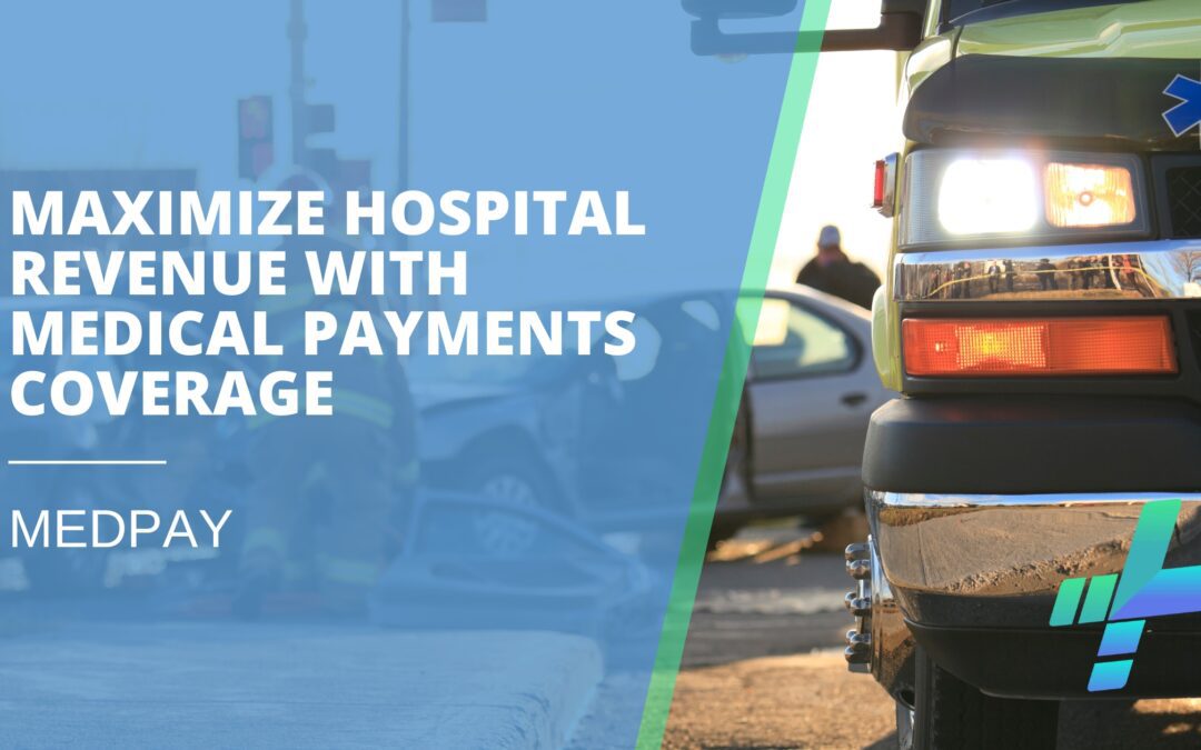 Maximize Hospital Revenue with Medical Payments Coverage (MEDPAY)