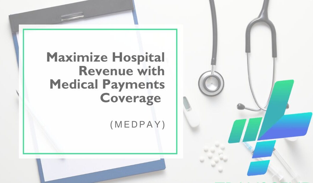 Medical Payments Coverage (MedPay): How Hospitals Can Improve Reimbursement