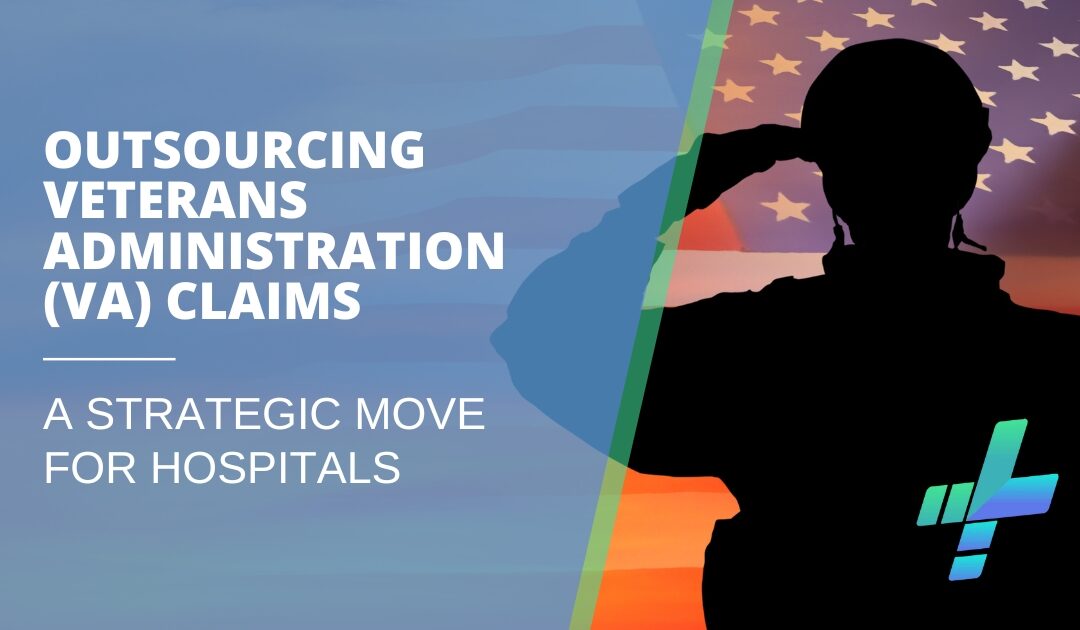 Outsourcing Veterans Affairs (VA) Claims: A Strategic Move for Hospitals