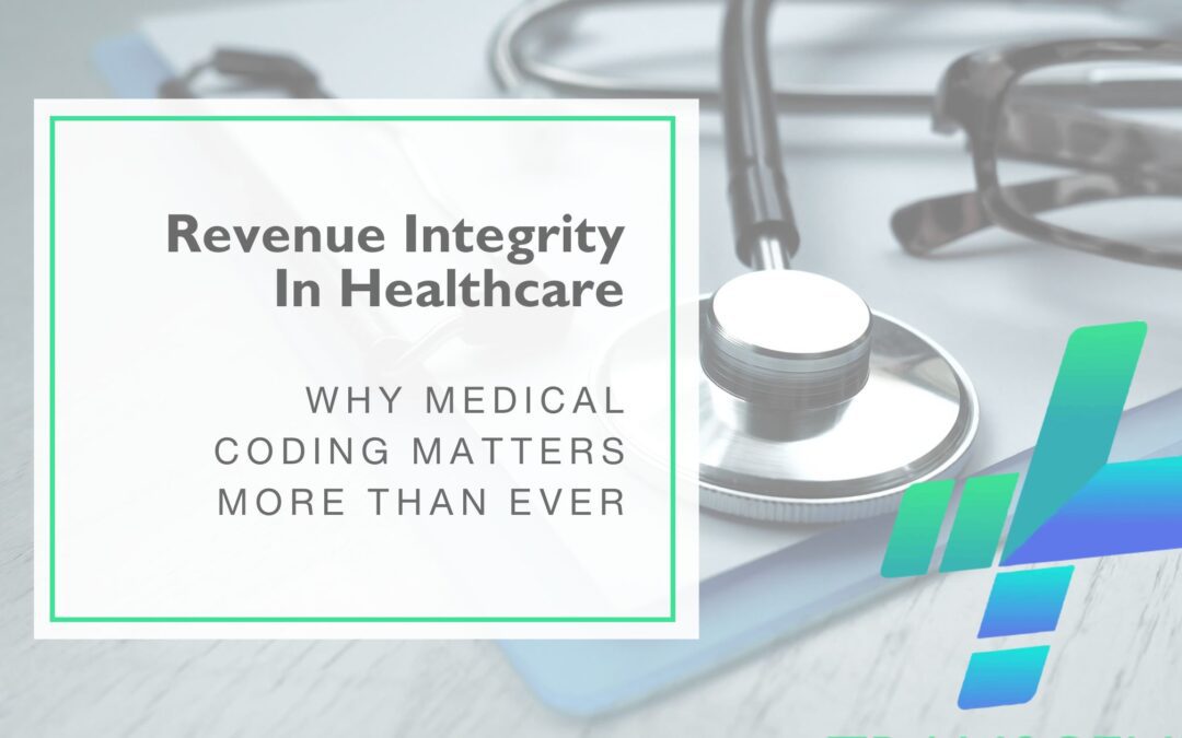 Revenue Integrity in Healthcare: Why Medical Coding Matters More Than Ever