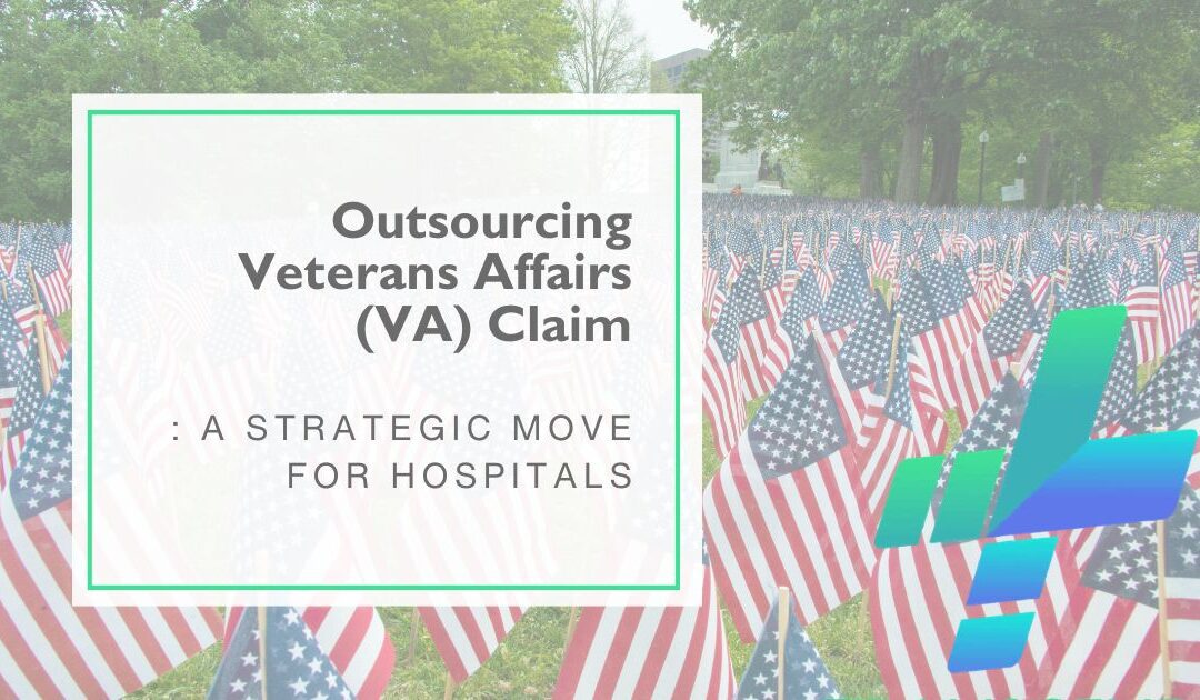 Why Hospitals Are Outsourcing VA Claims Management